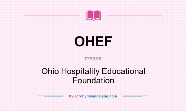 What does OHEF mean? It stands for Ohio Hospitality Educational Foundation