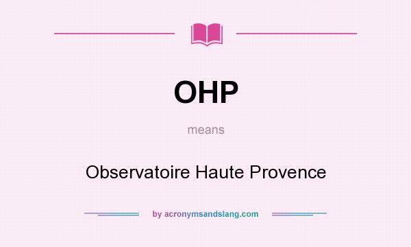 What does OHP mean? It stands for Observatoire Haute Provence