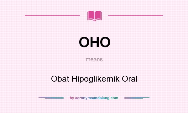 What does OHO mean? It stands for Obat Hipoglikemik Oral