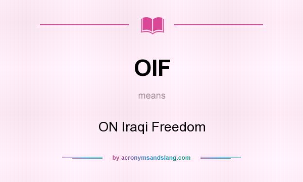What does OIF mean? It stands for ON Iraqi Freedom