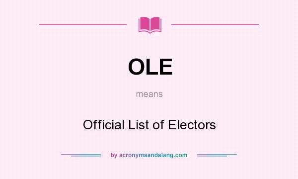 What does OLE mean? It stands for Official List of Electors