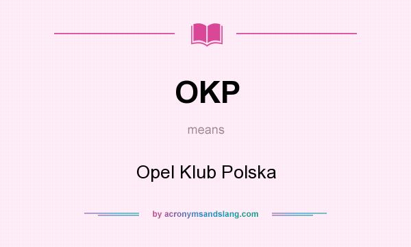 What does OKP mean? It stands for Opel Klub Polska