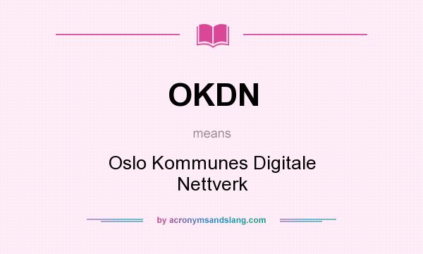 What does OKDN mean? It stands for Oslo Kommunes Digitale Nettverk