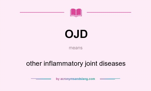 What does OJD mean? It stands for other inflammatory joint diseases