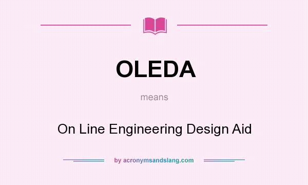 What does OLEDA mean? It stands for On Line Engineering Design Aid