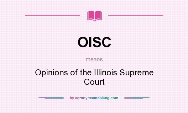 What does OISC mean? It stands for Opinions of the Illinois Supreme Court