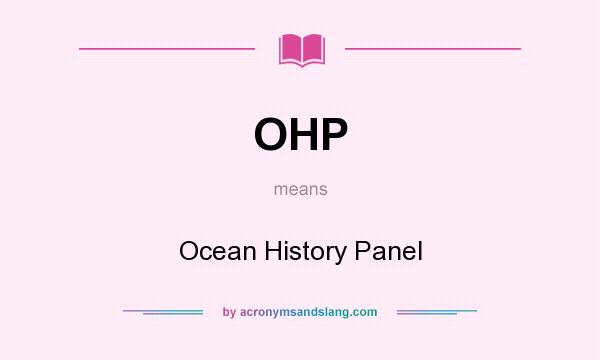 What does OHP mean? It stands for Ocean History Panel