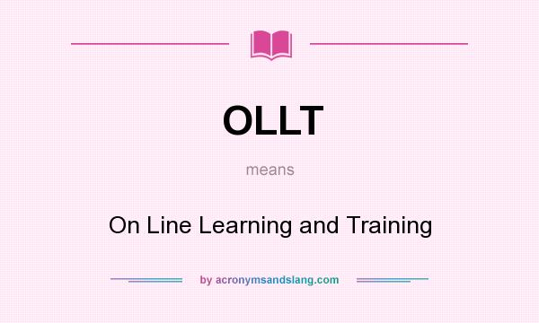 What does OLLT mean? It stands for On Line Learning and Training