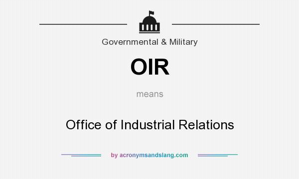 What does OIR mean? It stands for Office of Industrial Relations