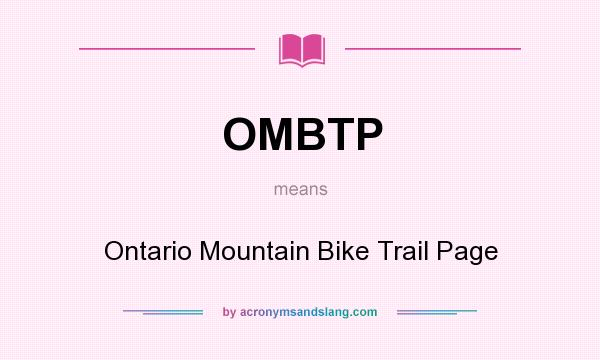 What does OMBTP mean? It stands for Ontario Mountain Bike Trail Page