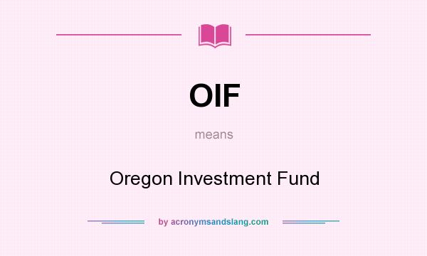 What does OIF mean? It stands for Oregon Investment Fund