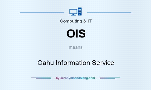 What does OIS mean? It stands for Oahu Information Service