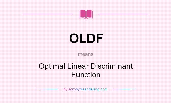 What does OLDF mean? It stands for Optimal Linear Discriminant Function