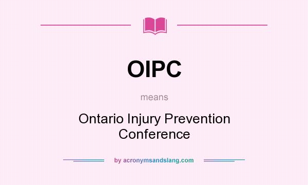 What does OIPC mean? It stands for Ontario Injury Prevention Conference