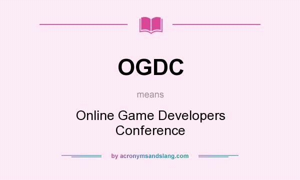 What does OGDC mean? It stands for Online Game Developers Conference