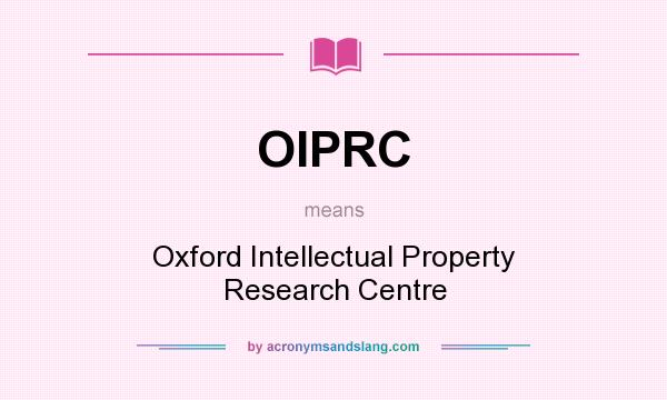 What does OIPRC mean? It stands for Oxford Intellectual Property Research Centre