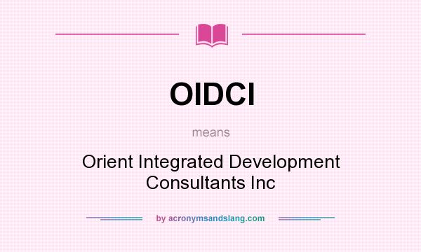 What does OIDCI mean? It stands for Orient Integrated Development Consultants Inc