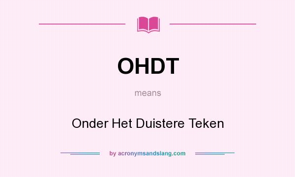 What does OHDT mean? It stands for Onder Het Duistere Teken