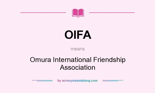 What does OIFA mean? It stands for Omura International Friendship Association