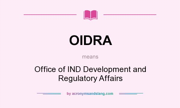 What does OIDRA mean? It stands for Office of IND Development and Regulatory Affairs