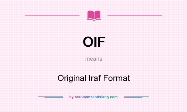What does OIF mean? It stands for Original Iraf Format