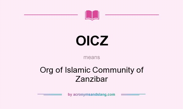 What does OICZ mean? It stands for Org of Islamic Community of Zanzibar