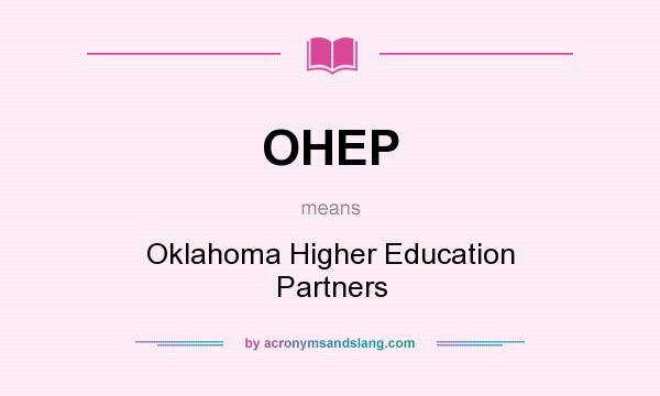 What does OHEP mean? It stands for Oklahoma Higher Education Partners