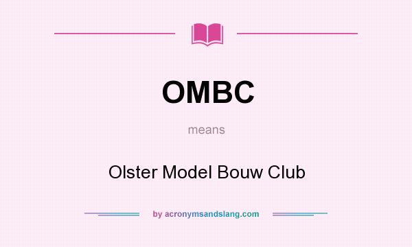 What does OMBC mean? It stands for Olster Model Bouw Club