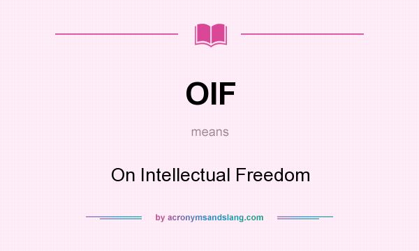 What does OIF mean? It stands for On Intellectual Freedom