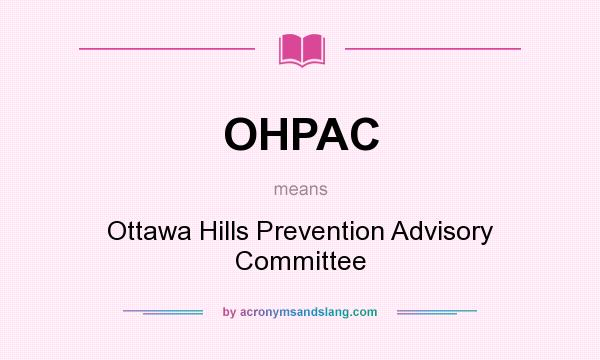 What does OHPAC mean? It stands for Ottawa Hills Prevention Advisory Committee