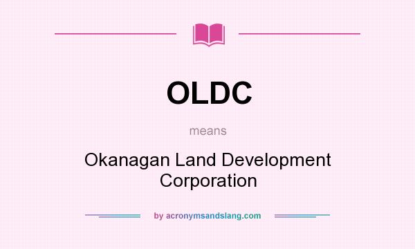 What does OLDC mean? It stands for Okanagan Land Development Corporation