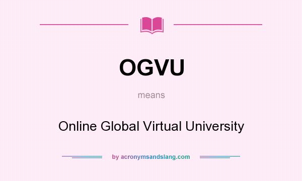 What does OGVU mean? It stands for Online Global Virtual University