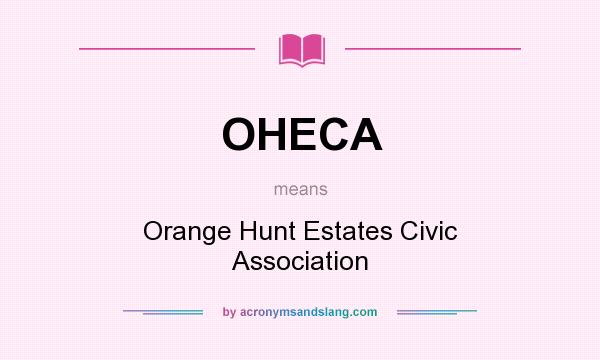 What does OHECA mean? It stands for Orange Hunt Estates Civic Association