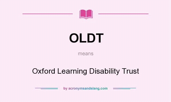 What does OLDT mean? It stands for Oxford Learning Disability Trust
