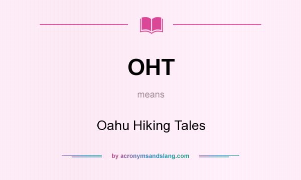 What does OHT mean? It stands for Oahu Hiking Tales