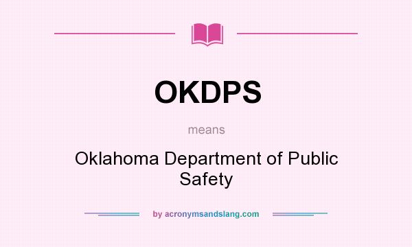 What does OKDPS mean? It stands for Oklahoma Department of Public Safety