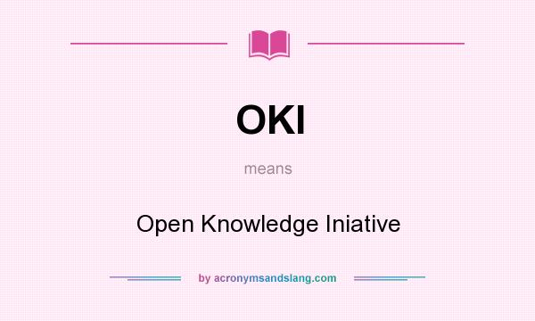 What does OKI mean? It stands for Open Knowledge Iniative