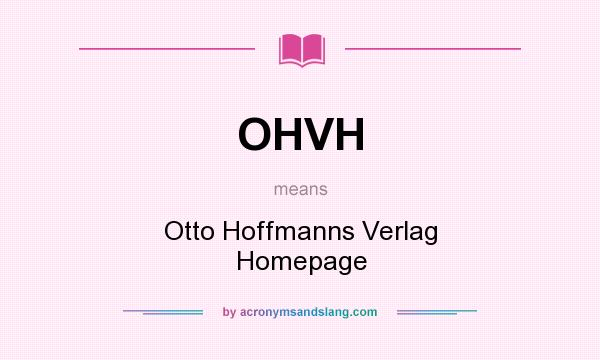 What does OHVH mean? It stands for Otto Hoffmanns Verlag Homepage