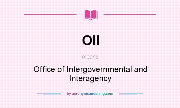 What does OII mean? It stands for Office of Intergovernmental and Interagency