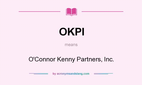 What does OKPI mean? It stands for O`Connor Kenny Partners, Inc.