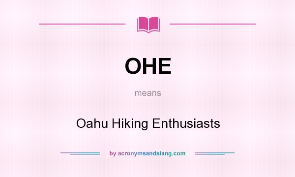 What does OHE mean? It stands for Oahu Hiking Enthusiasts