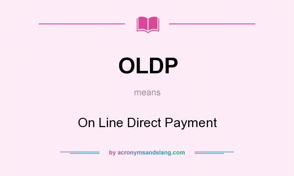 What does OLDP mean? It stands for On Line Direct Payment
