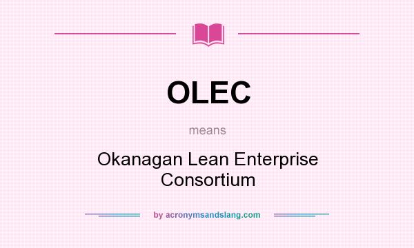 What does OLEC mean? It stands for Okanagan Lean Enterprise Consortium