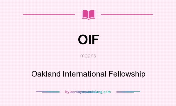 What does OIF mean? It stands for Oakland International Fellowship