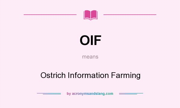 What does OIF mean? It stands for Ostrich Information Farming