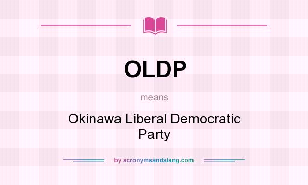 What does OLDP mean? It stands for Okinawa Liberal Democratic Party
