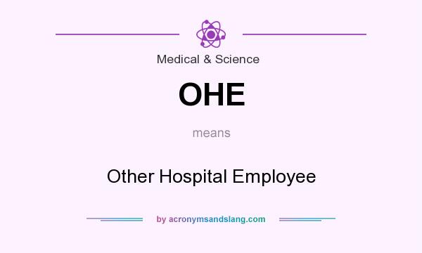 What does OHE mean? It stands for Other Hospital Employee