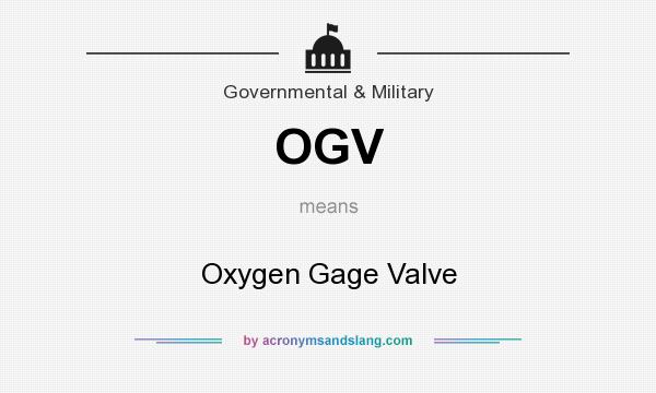 What does OGV mean? It stands for Oxygen Gage Valve