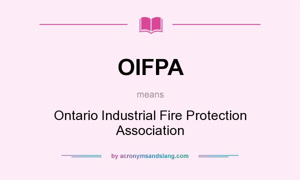 What does OIFPA mean? It stands for Ontario Industrial Fire Protection Association