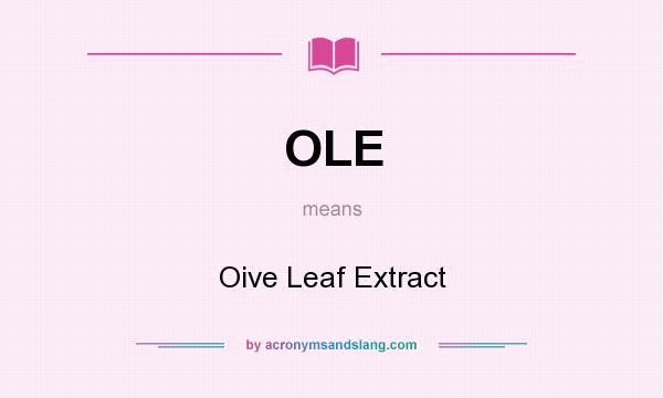 What does OLE mean? It stands for Oive Leaf Extract